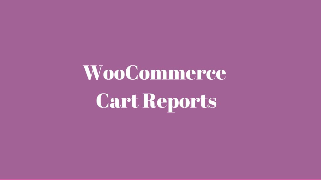 WooCommerce Cart Reports