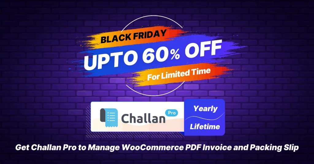 Challan Pro - Woocommerce PDF invoice and Packing Slip Black Friday Deal 2025 
