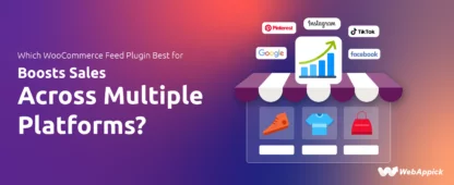 Which WooCommerce Feed Plugin Best for Boosts Sales Across Multiple Platforms