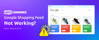 WooCommerce Google Shopping Feed Not Working_ Here’s How to Fix It