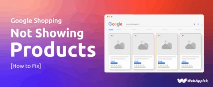 Google Shopping Not Showing Products [How to Fix]