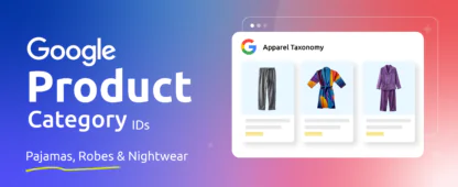 Pajamas, Robes & Nightwear: Google Product Category IDs - Pajamas Robes Nightwear Google Product Category IDs Blog Featured Image 1