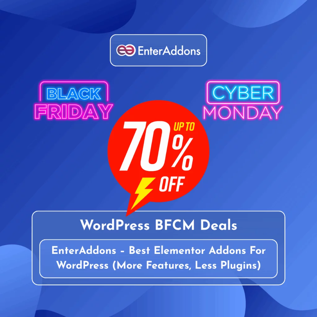 Best WordPress Plugins Black Friday Deals 2025: Save Big on Top Plugins, Themes, and more! EnterAddons Black Friday Deal 2025